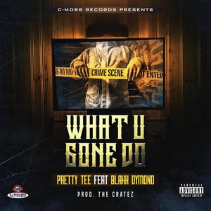 What U Gone Do(feat. Blakk Dymond) (Explicit)