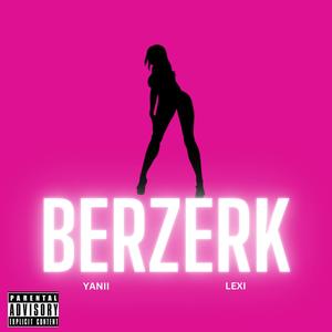 BERZERK (feat. Lexi) (Explicit)