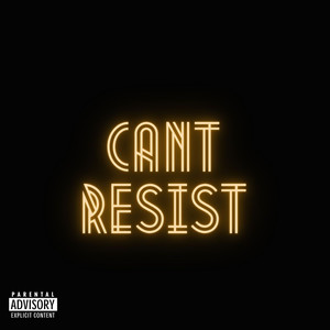 Can't Resist (Explicit)