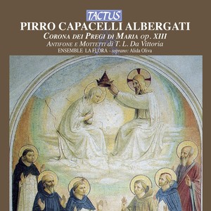 ALBERGATI, P.: Corona de pregi di Maria / VICTORIA, T.L. de: Motets and Antiphons (Ensemble La Flora)