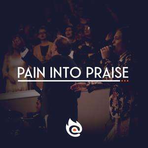 Pain into Praise