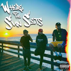 Where The Sun Sets (Explicit)