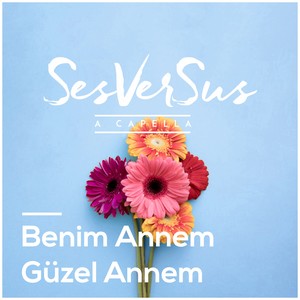 Benim Annem Güzel Annem (Acappella)