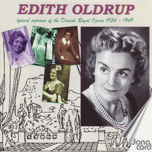 Edith Oldrup: Lyrical Soprano of the Danish Royal Opera 1934-1949