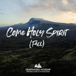Come Holy Spirit (Fall) (feat. Kori Paige Schoenig & VOTR Choir)