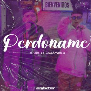 Perdoname (feat. Juanchi) (Explicit)
