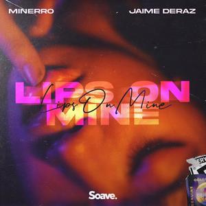 Lips On Mine (feat. Jaime Deraz) [Explicit]