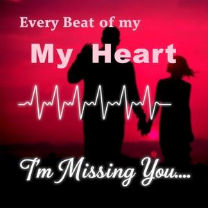 Every Beat of My Heart | I'm Missing You
