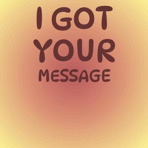 I Got Your Message