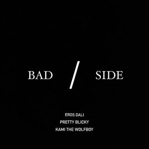 Bad Side (feat. Kami the Wolfboy & Pretty Blicky) [Explicit]