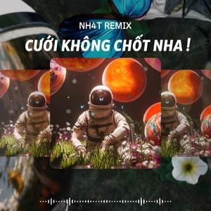 Cưới Hông Chốt Nha (Deep House)