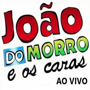 João do Morro e os Caras (Ao Vivo) [Explicit]