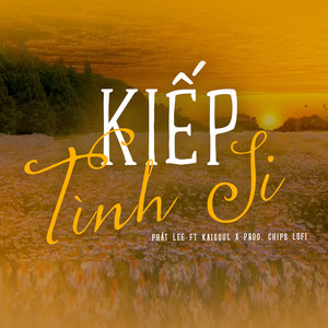 Kiếp Tình Si (Chips Lofi)