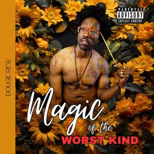 Magic of the Worst Kind (Explicit)