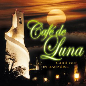 Café de Luna - Chill Out In Paradise