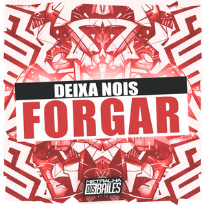 Deixa Nois Forgar (Explicit)