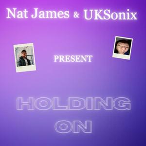 Holding On (feat. Nat James) [Explicit]