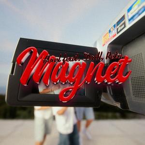 Magnet (feat. Drill & Reta) (Explicit)