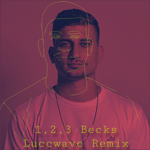 1, 2, 3 Becks (Luccwave Remix) [Explicit]