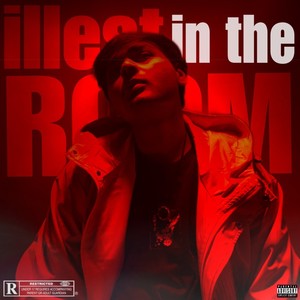 ILLEST IN THE ROOM (Explicit)