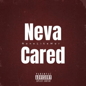 Neva Cared (Explicit)