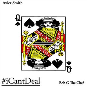 #iCantDeal (feat. Bob G The Chef) [Explicit]