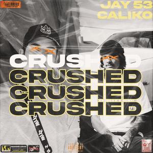 Crushed (feat. Jay53) [Explicit]