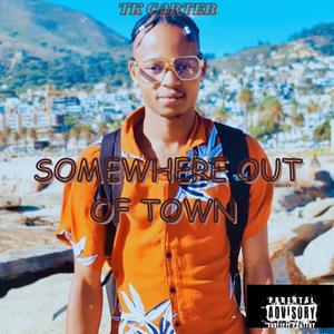 SOMEWHERE OUT OF TOWN (Explicit)