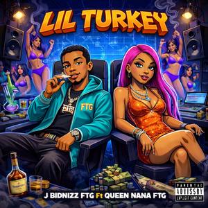 Lil Turkey (feat. Queen Nana FTG) (Explicit)