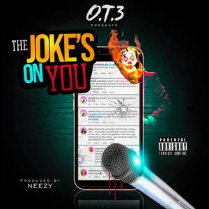 O.T.3 THE JOKE'S ON YOU (Explicit)
