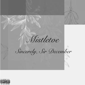 Mistletoe (feat. Prod By Morteh) [Explicit]