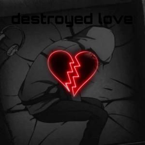 Destroyed love (feat. Lil seven) (Explicit)