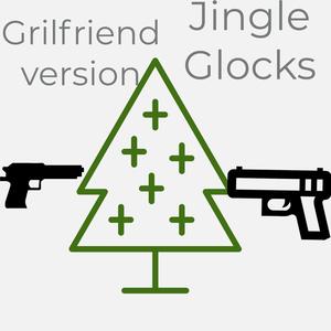 Jingle Glocks (Girlfriend version ) [Explicit]