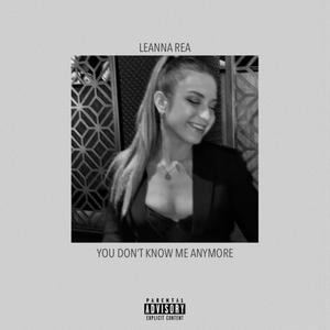 You Dont Know Me Anymore (Explicit)