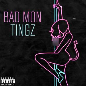 BAD MON TINGZ (Explicit)