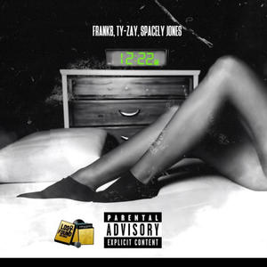 12:22am (feat. Spacely Jones & Ty-Zay) (Explicit)