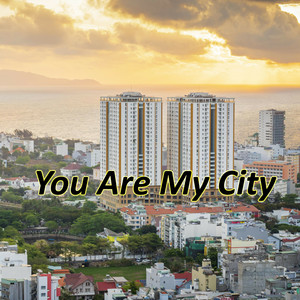 You Are My City