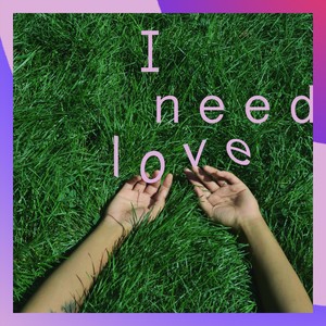 I Need Love