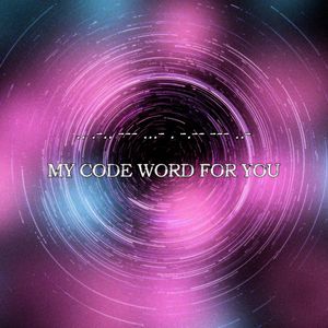 My Code Word For You