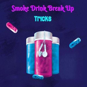 Smoke Drink Break Up (Explicit)