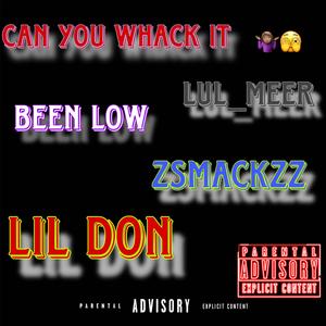Can you whack it (feat. Lul meer, lil don & Zsmackzz) (Explicit)