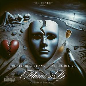 Meant 2 Be (feat. Benny Hana & Sparkles Di Diva) (Explicit)