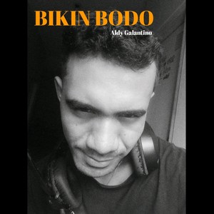 Bikin Bodo (Explicit)