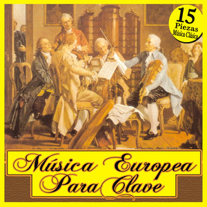 15 Piezas de Música Clásica. Música Europea para Clave