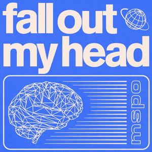 fall out my head (Explicit)