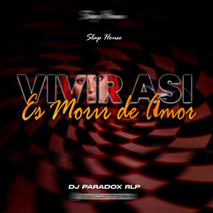 Vivir Asi Es Morir De Amor (Slap House)