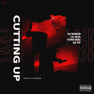 Cutting Up (feat. Lil Quil, Yung Mal & SG Tip) [Explicit]