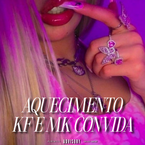 AQUECIMENTO KF E MK CONVIDA (Explicit)