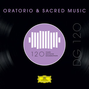 Dg 120 – Oratorio & Sacred Music