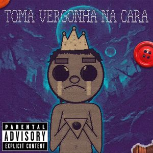 toma vergonha na cara (Explicit)